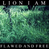 LION I AM - Flawed And Free cover 