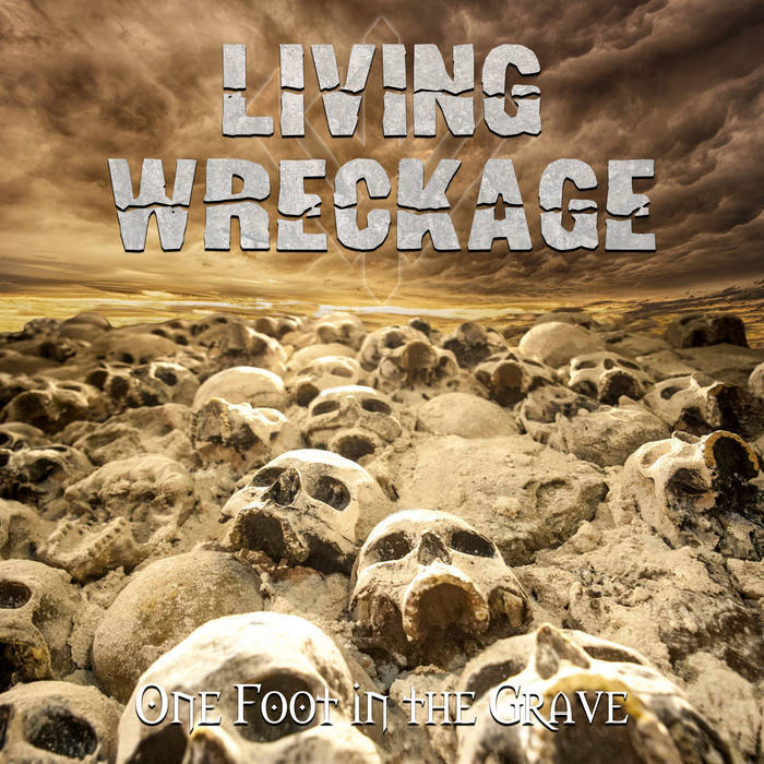 LIVING WRECKAGE - One Foot In The Grave cover 