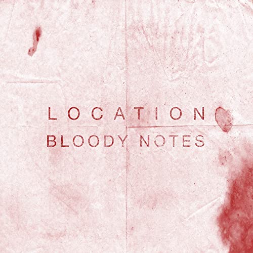 LOCATION - Bloody Notes cover 