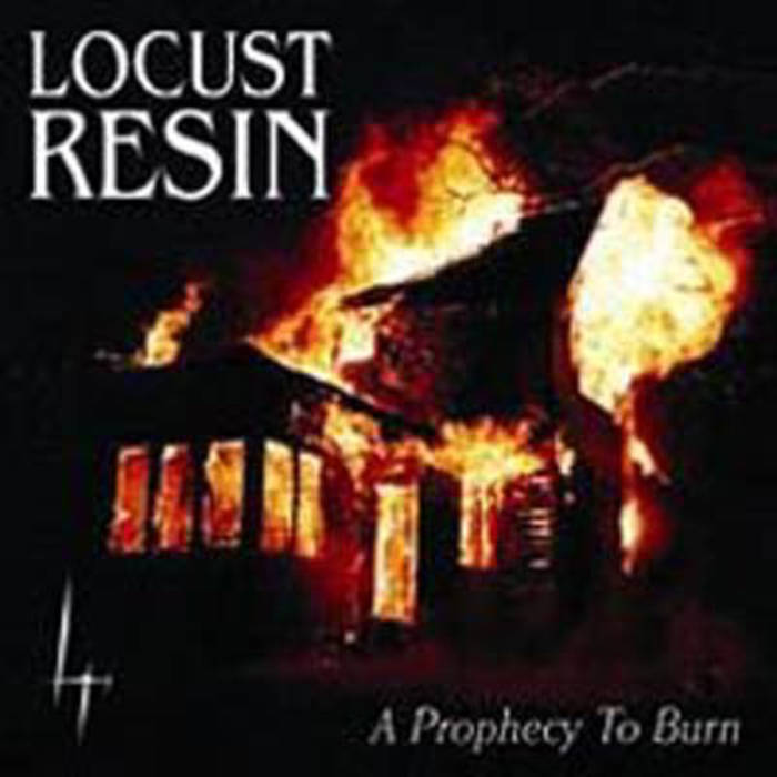 LOCUST RESIN - A Prophecy To Burn cover 