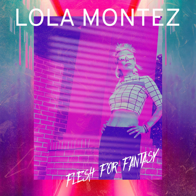 LOLA MONTEZ - Flesh For Fantasy cover 