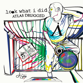 LOOK WHAT I DID - Atlas Drugged cover 