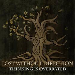 LOST WITHOUT DIRECTION - Thinking Is Overrated cover 