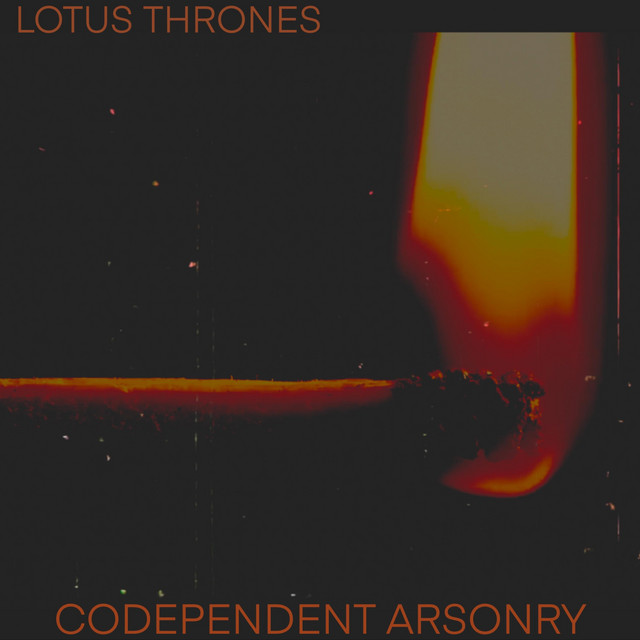 LOTUS THRONES - Codependent Arsonry cover 