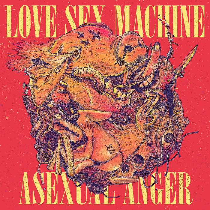 LOVE SEX MACHINE - Asexual Anger cover 