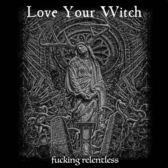 LOVE YOUR WITCH - Fucking Relentless cover 