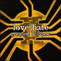 LOVE/HATE - Greatest & Latest cover 