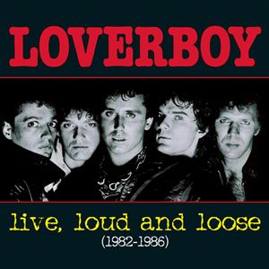 LOVERBOY - Live, Loud And Loose (1982-1986) cover 