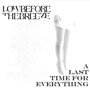LOW BEFORE THE BREEZE - A Last Time For Everything cover 
