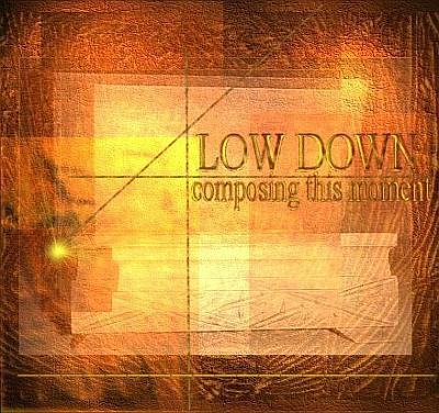 LOW DOWN - Composing This Moment cover 