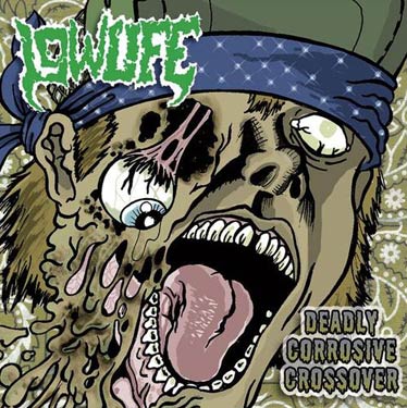 LOW LIFE - Deadly Corrosive Crossover cover 