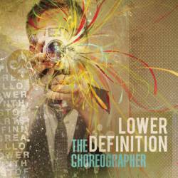 LOWER DEFINITION - The Choreographer cover 