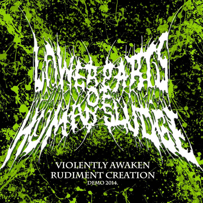 LOWER PARTS OF HUMAN SLUDGE - Violently Awaken Rudiment Creation cover 
