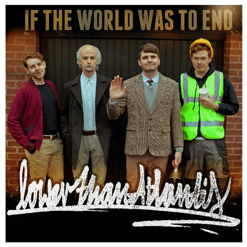 LOWER THAN ATLANTIS - If The World Was To End cover 