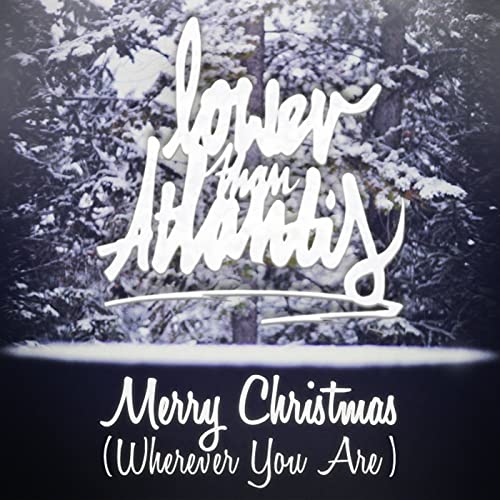 LOWER THAN ATLANTIS - Merry Christmas (Wherever You Are) cover 