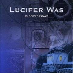 LUCIFER WAS - In Anadi's Bower cover 