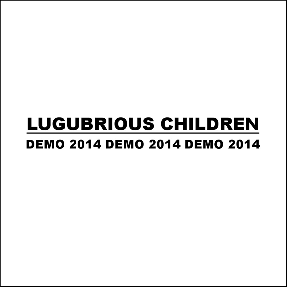 LUGUBRIOUS CHILDREN - Demo 2014 cover 
