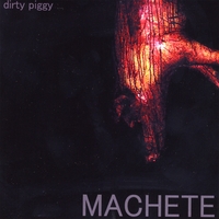 MACHETE - Dirty Piggy cover 