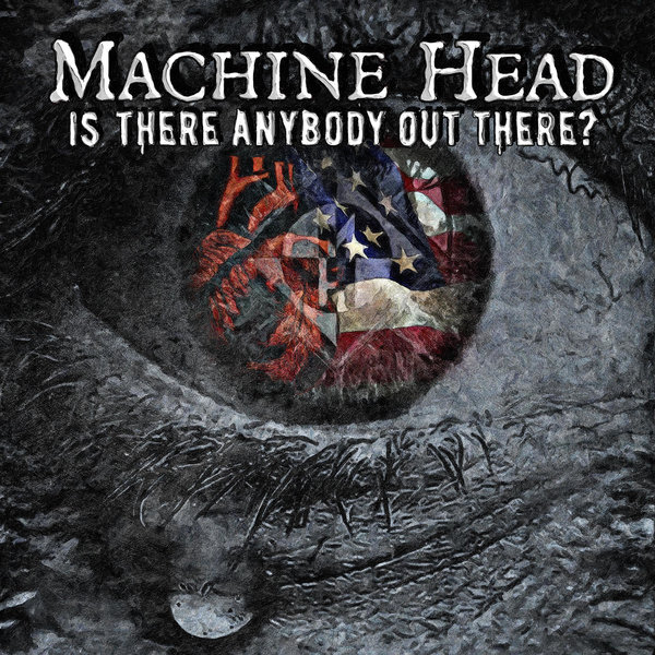 MACHINE HEAD - Is There Anybody Out There? cover 