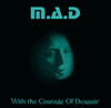 M.A.D. - With the Courage of Despair cover 
