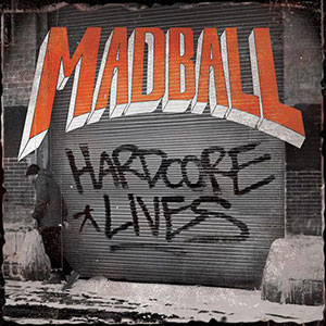 MADBALL - Hardcore Lives cover 