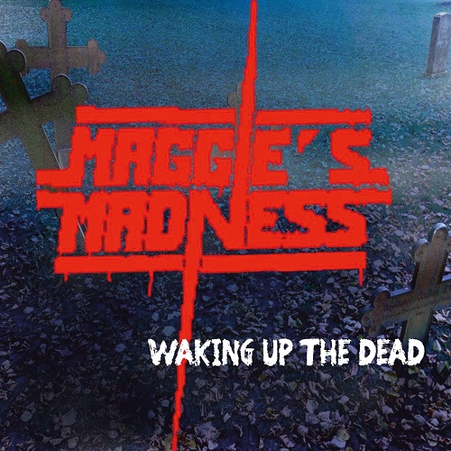 MAGGIE'S MADNESS - Waking Up the Dead cover 