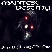 MANIFEST DESTINY - Bury The Living / The One cover 