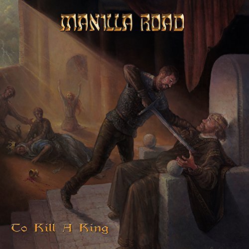 MANILLA ROAD - To Kill a King cover 