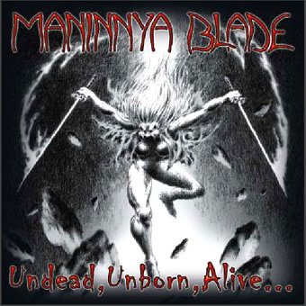 MANINNYA BLADE - Undead, Unborn, Alive... cover 