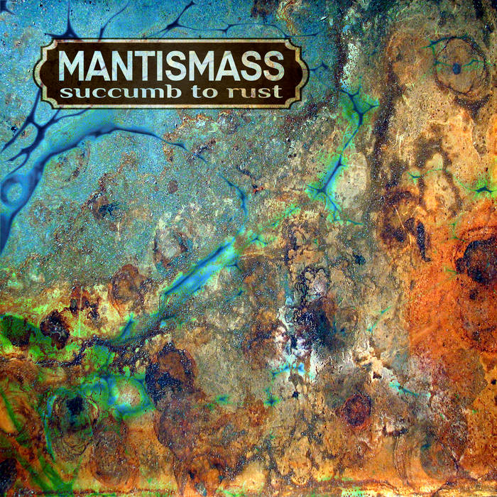 MANTISMASS - Succumb To Rust cover 