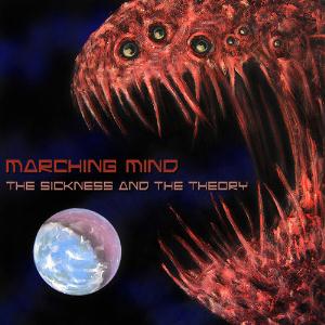 MARCHING MIND - The Sickness And The Theory cover 