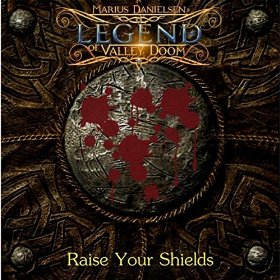 MARIUS DANIELSEN'S LEGEND OF VALLEY DOOM - Raise Your Shields cover 