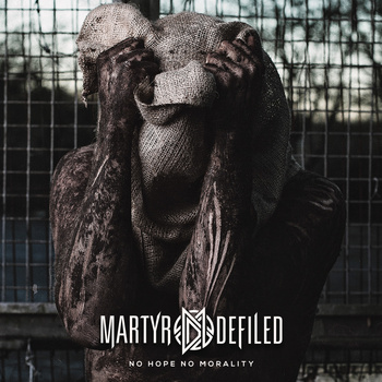 MARTYR DEFILED - No Hope. No Morality cover 