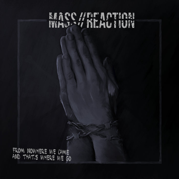 MASS//REACTION - From Nowhere We Came And That's Where We Go cover 