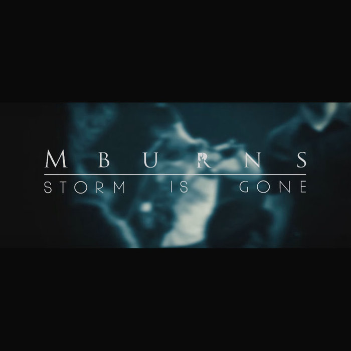 MBURNS - Storm Is Gone 2​.​0 cover 