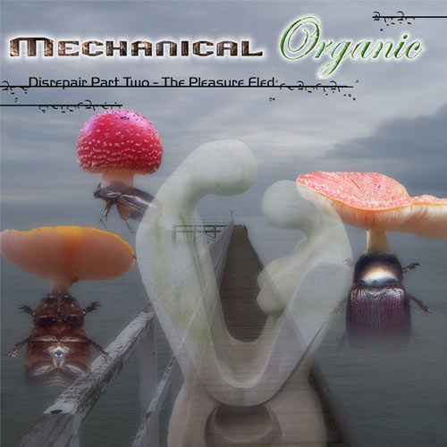 MECHANICAL ORGANIC - Disrepair, Pt. 2 - The Pleasure Fled cover 