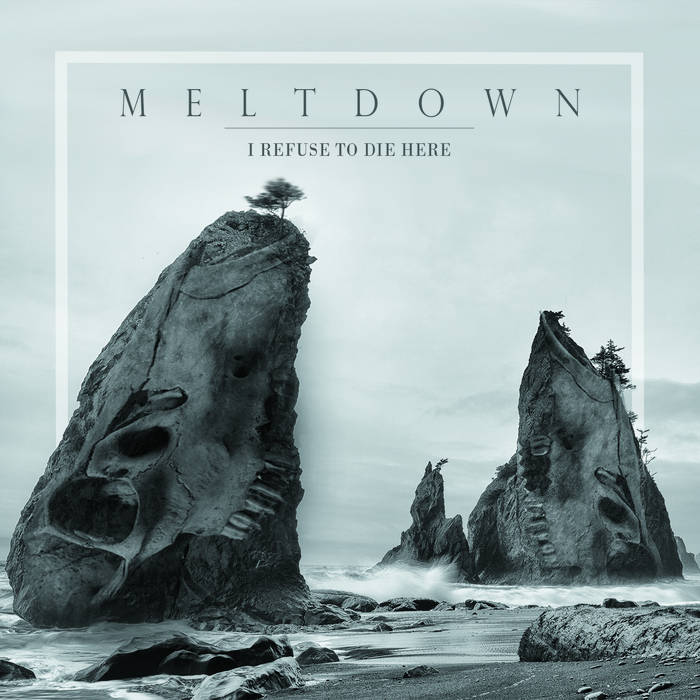 MELTDOWN - I Refuse To Die Here cover 