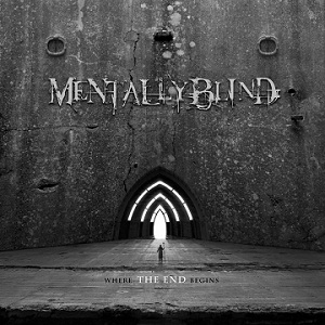MENTALLY BLIND - Where The End Begins cover 