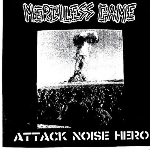MERCILESS GAME - Attack Noise Hero / Destroy Noise ‎ cover 