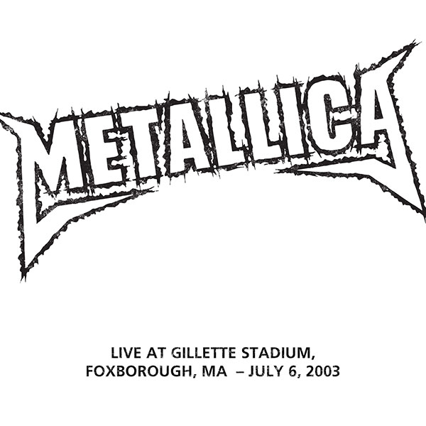 METALLICA (LIVEMETALLICA.COM) - 2003/07/06 Gillette Stadium, Foxborough, MA cover 