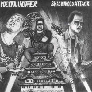 METALUCIFER - Shachihoco Attack cover 