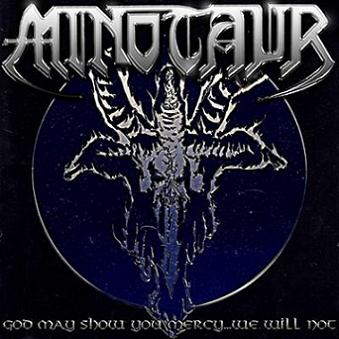 MINOTAUR - God May Show You Mercy...We Will Not cover 