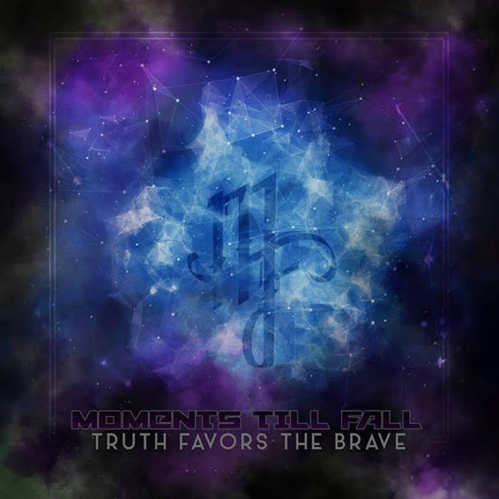 MOMENTS TILL FALL - Truth Favors The Brave cover 