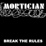 MORTICIAN - Break The Rules cover 