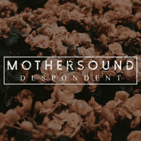 MOTHERSOUND - Despondent cover 