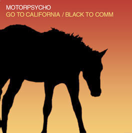 MOTORPSYCHO - Go To California / Black To Comm / Broken Imaginary Time / Galaxy Gramophone cover 