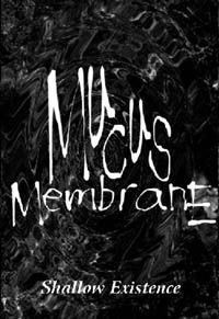 MUCUS MEMBRANE - Shallow Existence cover 