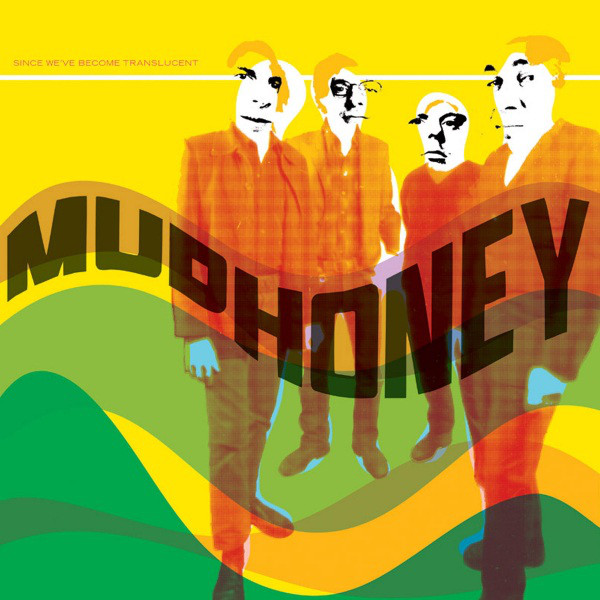 MUDHONEY - Since We've Become Translucent cover 
