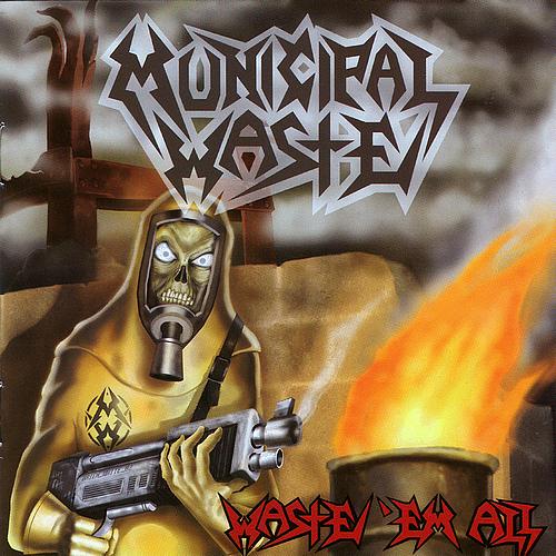 MUNICIPAL WASTE - Waste 'em All cover 