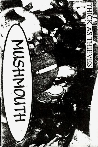 MUSHMOUTH - Thick As Thieves cover 